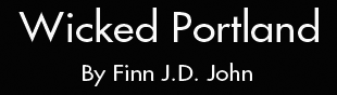 Wicked Portland by Finn J.D. John